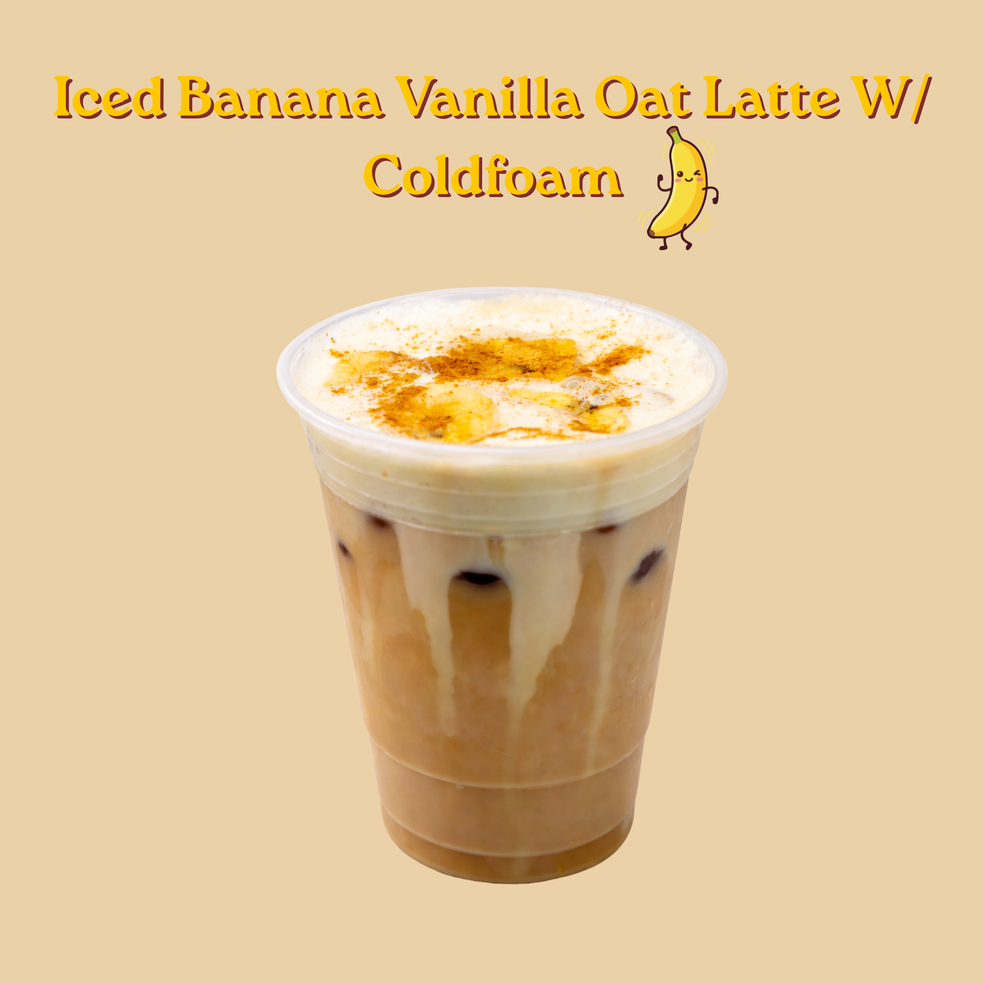 Iced Banana Vanilla Oat Latte W/ Coldfoam