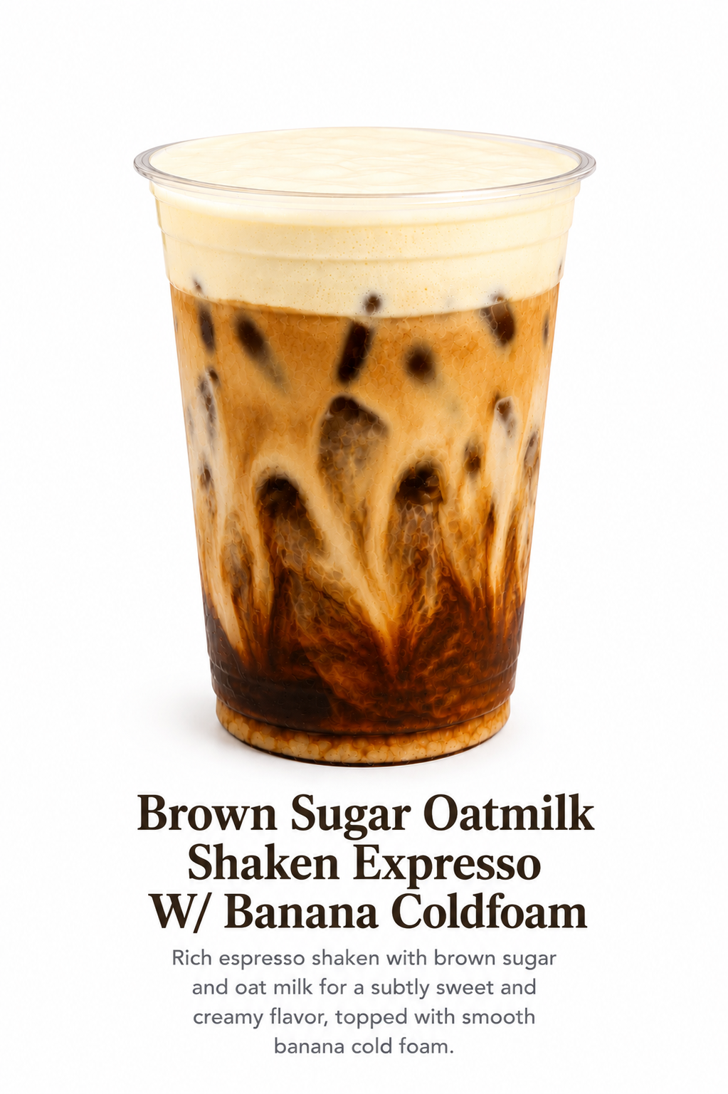 Iced brown sugar oat milk shaken espresso w/banana cold foam