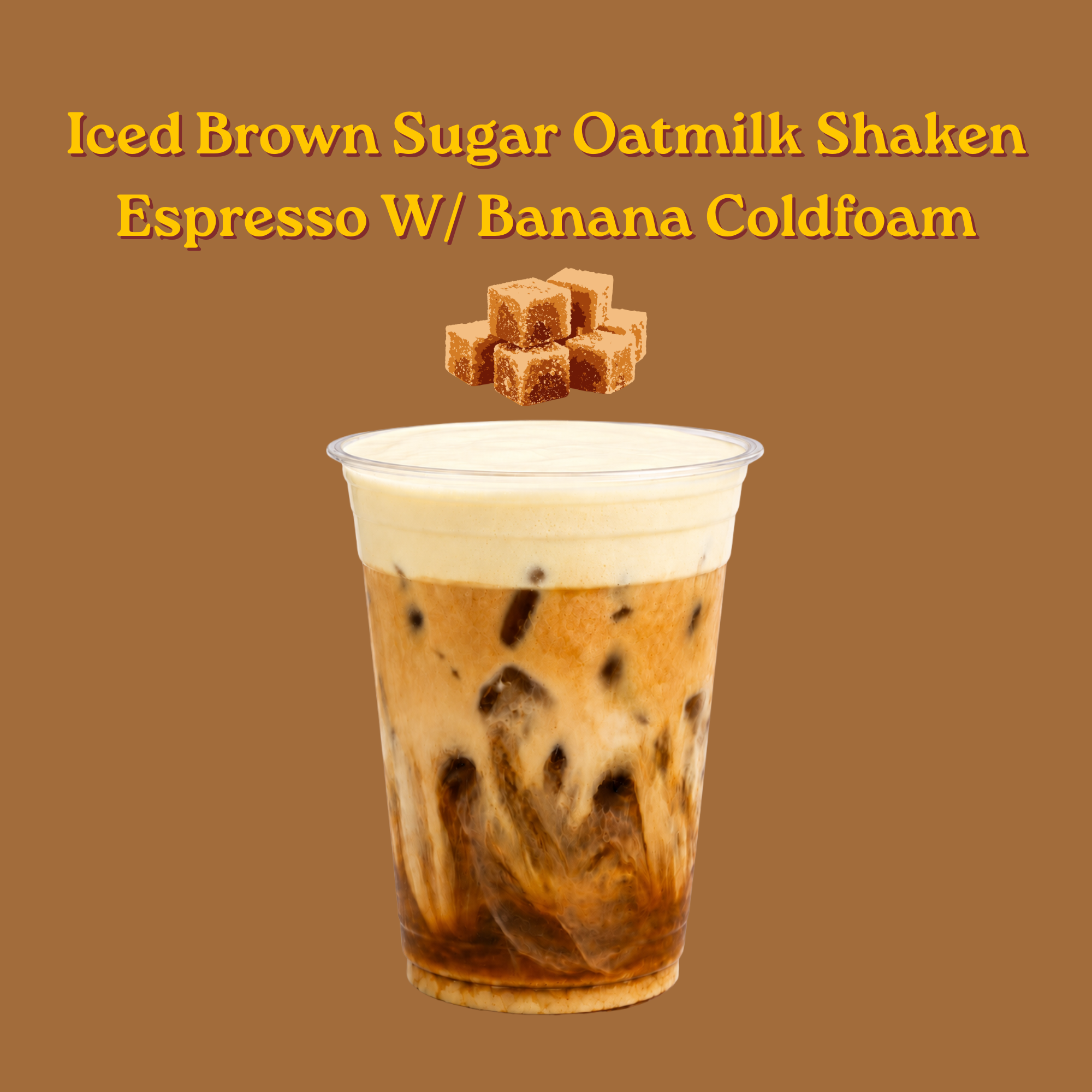Iced Brown Sugar Oatmilk Shaken Espresso W/ Banana Coldfoam